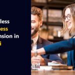 Seamless Business Expansion in Dubai